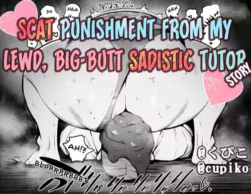 [Cupiko] Deka Shiri Gehin na Do S Katei Kyoushi ni Scat de Oshioki Sareta Hanashi | Scat Punishment from My Lewd, Big-Butt Sadistic Tutor [English]