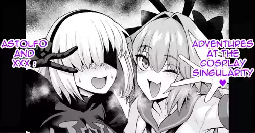 [Ankoman] Astolfo and xxx adventures at the cosplay singularity ❤ [English]