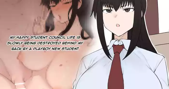 Yarichin Shinnyuusei ni Hakai Sarete Shimatta Watashi no Heibon na Seitokai Life | My Happy Student Council Life Is Slowly Being Destroyed Behind My Back By A Playboy New Student